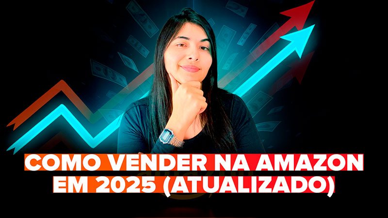 Como Vender na Amazon em 2025: Guia Atualizado com as Novas Regras e Tarifas